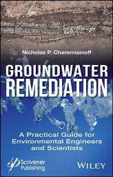 Icon image Groundwater Remediation: A Practical Guide for Environmental Engineers and Scientists