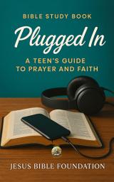 Icon image Bible Study Book Plugged In: A Teen’s Guide to Prayer and Faith