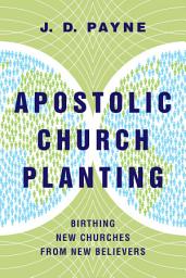 Icon image Apostolic Church Planting: Birthing New Churches from New Believers