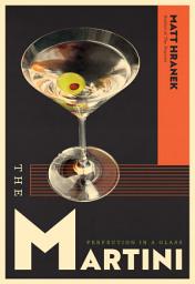 Icon image The Martini: Perfection in a Glass