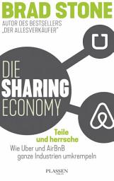 Icon image Die Sharing-Economy: Teile und herrsche: Wie Uber und AirBnB ganze Industrien umkrempeln