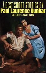 Icon image 7 best short stories by Paul Laurence Dunbar