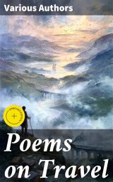 Icon image Poems on Travel: Enriched edition. Journeys of the Imagination: Exploring the World through Poetry