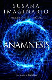 Icon image Anamnesis: Timelessness Book 4