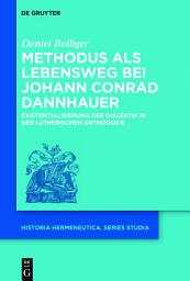 Icon image Methodus als Lebensweg bei Johann Conrad Dannhauer: Existentialisierung der Dialektik in der lutherischen Orthodoxie