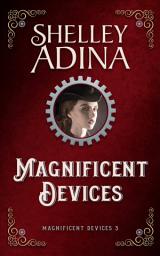 Icon image Magnificent Devices: A steampunk adventure novel with smart women inventors
