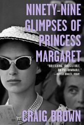 Icon image Ninety-Nine Glimpses of Princess Margaret