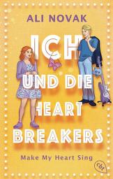 Icon image Ich und die Heartbreakers - Make my heart sing: Band 2 zur kommenden Verfilmung von der Autorin der Erfolgsserie "Ich und die Walter Boys"