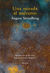 Icon image Una mirada al Universo: Ensayos sobre alquimia, ciencias naturales, misticismo, fotografía y pintura