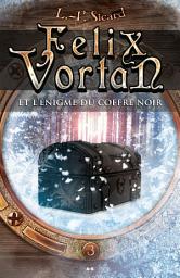 Icon image Felix Vortan et l’énigme du coffre noir