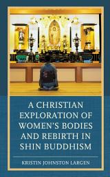 Icon image A Christian Exploration of Women's Bodies and Rebirth in Shin Buddhism