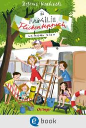 Icon image Familie Flickenteppich 3. Wir machen Ferien: Turbulente Ferienlektüre für Kinder ab 8 Jahren