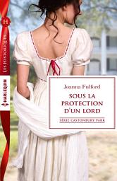 Icon image Sous la protection d'un lord: T7 - Castonbury Park