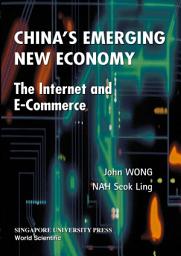 Icon image China's Emerging New Economy: The Internet and E-Commerce