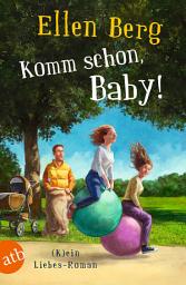 Icon image Komm schon, Baby!: (K)ein Liebes-Roman