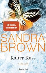 Icon image Kalter Kuss: Thriller - Atemlose Spannung trifft auf prickelnde Romantik – der Pageturner der SPIEGEL-Bestsellerautorin!