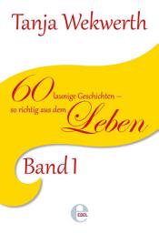 Icon image Tanjas Welt Band 1: 60 launige Kurzgeschichten - so richtig aus dem Leben