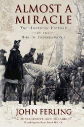 Icon image Almost A Miracle: The American Victory in the War of Independence