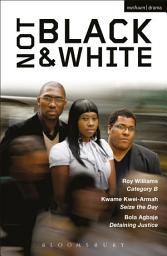 Icon image Not Black and White: Category B; Seize the Day; Detaining Justice