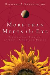 Icon image More Than Meets the Eye: Fascinating Glimpses of God's Power and Design