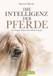 Icon image Die Intelligenz der Pferde: Ein kluger Kopf unter jedem Schopf
