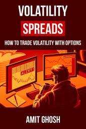 Icon image Volatility Spreads: Trading Volatility with Delta Neutral Option Trading Strategies