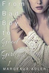 Icon image From Bad Boy to Good Girl 1: (Gender Transformation, Gender Change Erotica)