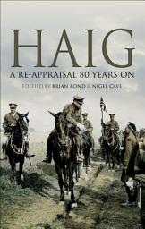 Icon image Haig: A Re-Appraisal 80 Years On