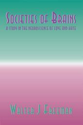 Icon image Societies of Brains: A Study in the Neuroscience of Love and Hate