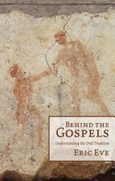 Icon image Behind the Gospels: Understanding the Oral Tradition
