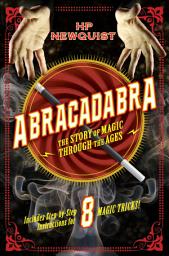 Icon image Abracadabra: The Story of Magic Through the Ages