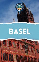 Icon image Basel Travel Guide 2026: Must-see attractions, wonderful hotels, excellent restaurants, valuable tips and so much more!