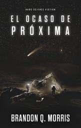 Icon image El Ocaso de Próxima: Hard Science Fiction