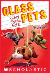 Icon image Fuzzy Fights Back (Class Pets #4)