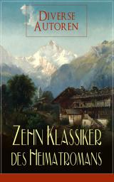 Icon image Zehn Klassiker des Heimatromans: Uli der Knecht + Der Oberhof + Und wenn sich unsere Wege kreuzen + Der Bürgermeister von Thorn + Marie Verwahnen + Frau Sorge + Der Wittiber + Das Schweigen im Walde...