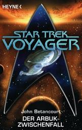 Icon image Star Trek - Voyager: Der Arbuk-Zwischenfall: Roman