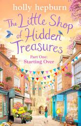 Icon image The Little Shop of Hidden Treasures Part One: Starting Over, Volume 1