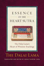 Icon image Essence of the Heart Sutra: The Dalai Lama's Heart of Wisdom Teachings