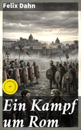 Icon image Ein Kampf um Rom: Bereicherte Ausgabe. Intrigen, Dramen und Kämpfe: Ein historischer Roman aus der Kaiserzeit