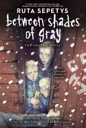 Icon image Between Shades of Gray: The Graphic Novel