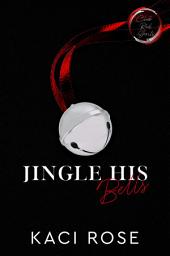 Icon image Jingle His Bells: An Ex-Boyfriends Brother, Christmas Romance