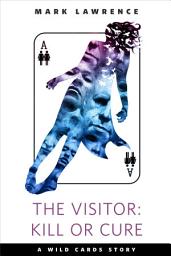 Icon image The Visitor: Kill or Cure: A Tor.com Original