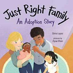 Icon image Just Right Family: An Adoption Story