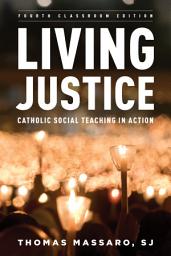 Icon image Living Justice: Catholic Social Teaching in Action, Edition 4
