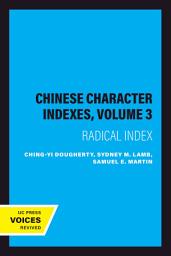 Icon image Chinese Character Indexes, Volume 3: Radical Index
