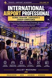 Icon image International Airport Professional Volume 5: Global Aviation, Languages & Career Competence