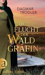Icon image Die Flucht der Waldgräfin