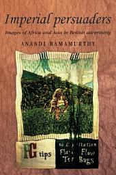 Icon image Imperial persuaders: Images of Africa and Asia in British advertising