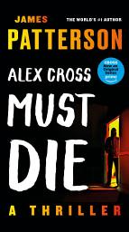 Icon image Alex Cross Must Die: A Thriller