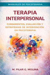 Icon image Terapia Interpersonal: Fundamentos, Evaluación y Estrategias de Intervención en Psicoterapia